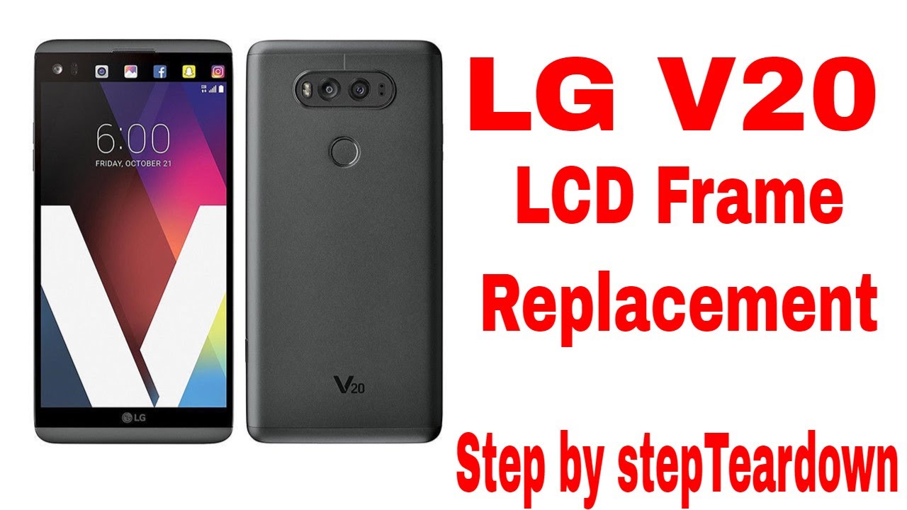 LG V20 LCD & Touch Screen Replacement with Frame Replacement Guide Step by Step tear-down