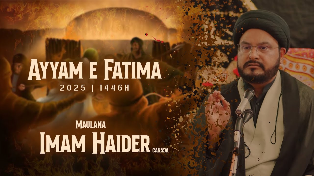Ayyam e Fatima 2024 | Maulana Imam Haider Sahab Canada Majlis 2024 | Mozu - Azmate Shehzadi Fatima s