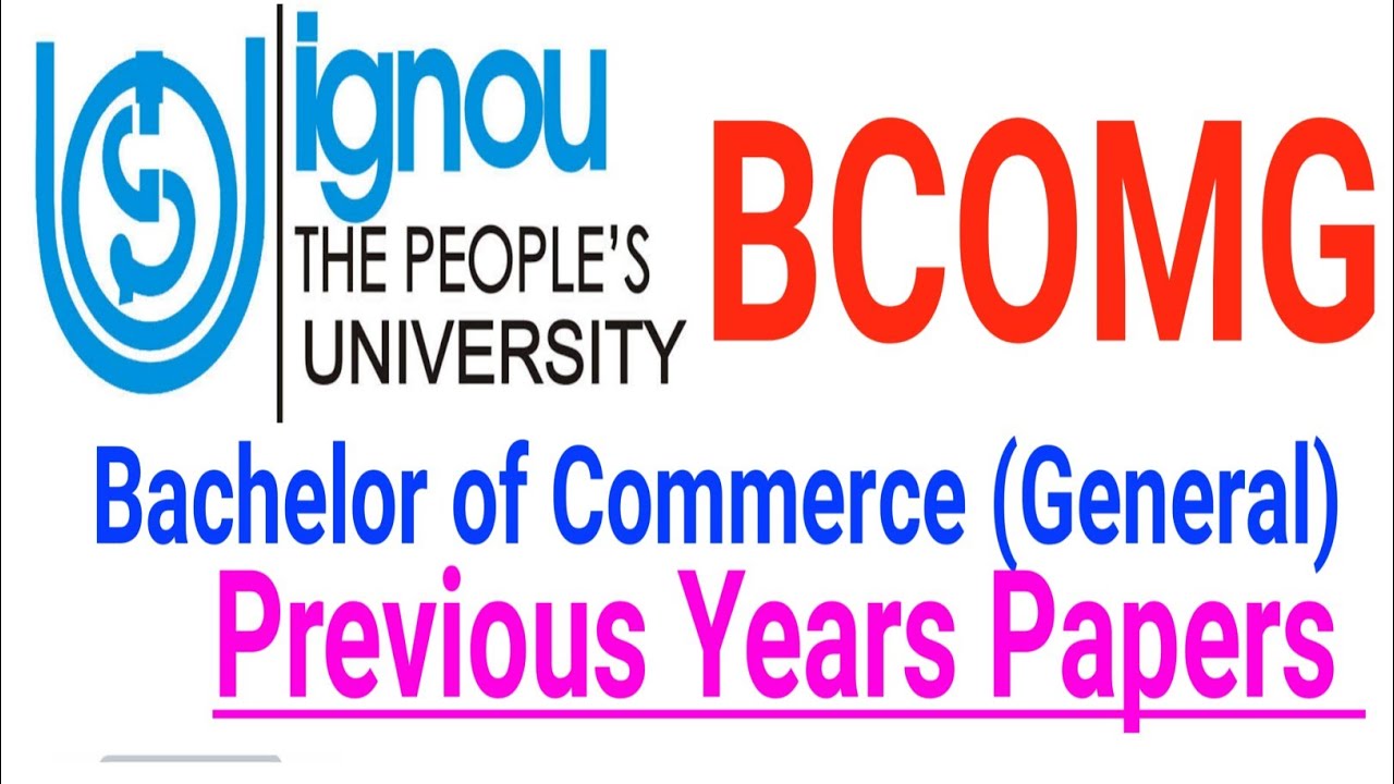 IGNOU BCOMG PREVIOUS YEAR PAPERS For First Years/ Second Years/ Third Years