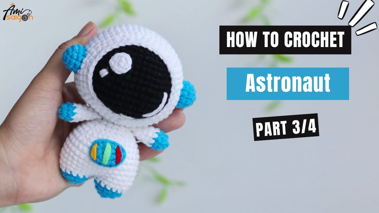 #572 | Astronaut Amigurumi (3/4) | How To Crochet Dolls Amigurumi | @AmiSaigon