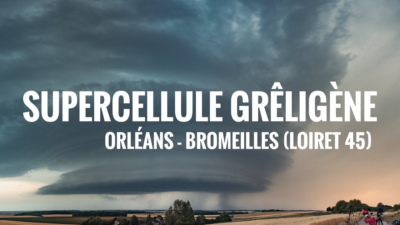 Supercellule du 19 Juin 2022 dans le Loiret (4K)