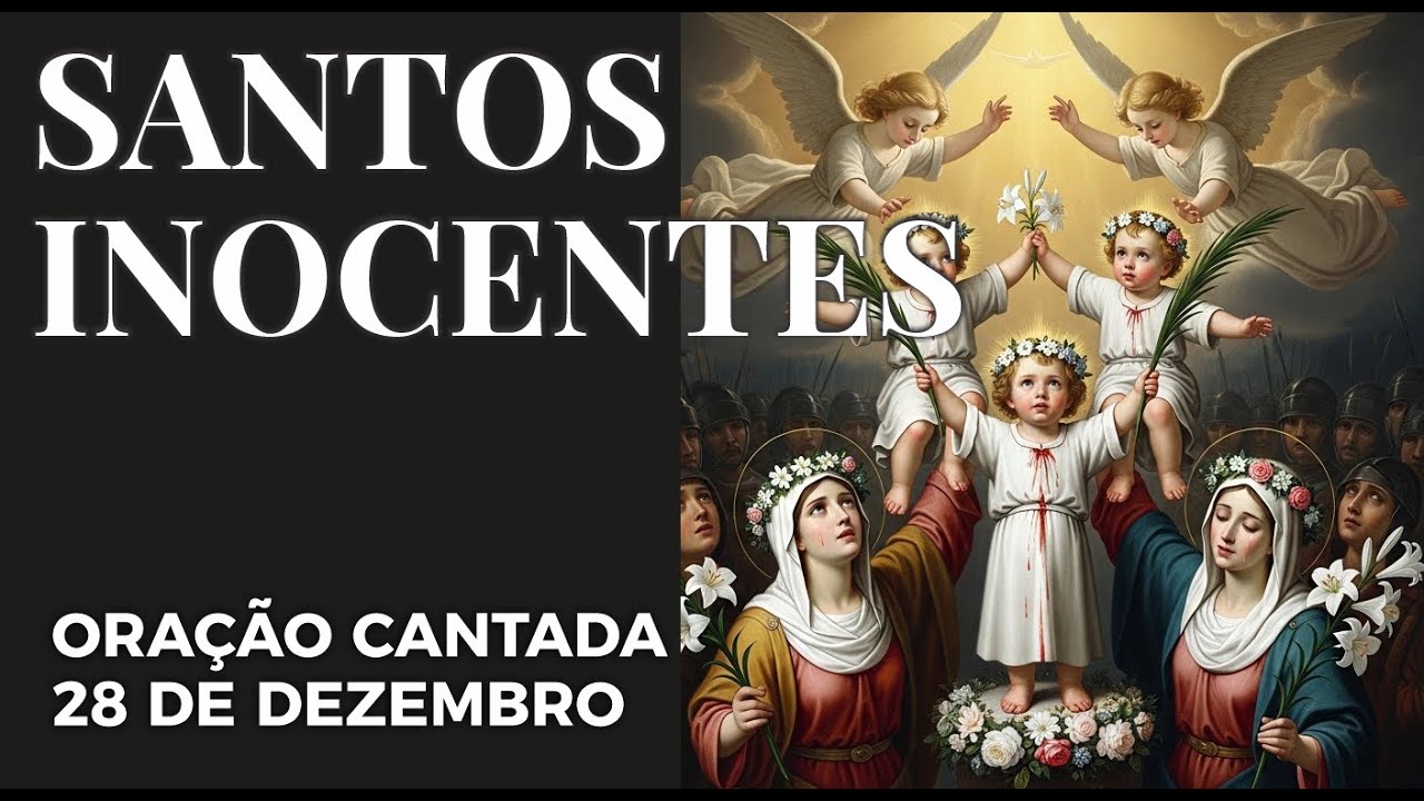Santos Inocentes - Oração Cantada | 28 de Dezembro | Defesa da Vida e das Crianças