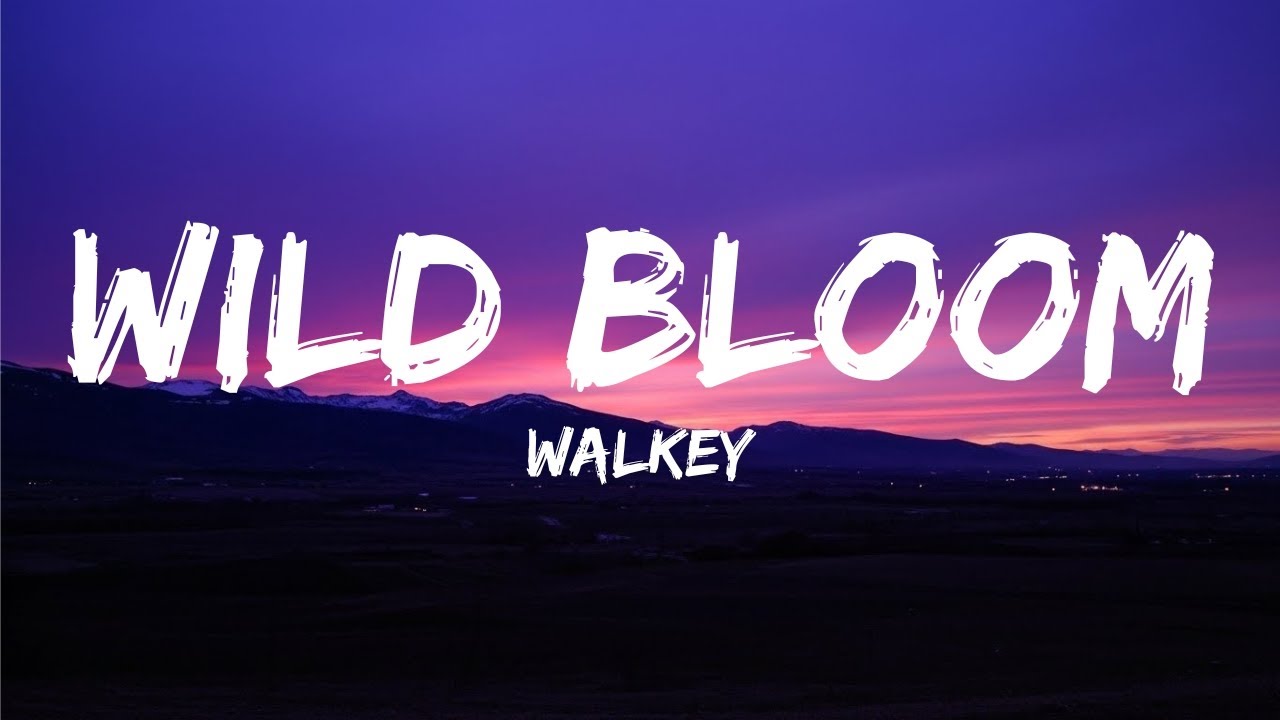 Walkey - Wild Bloom (Lyrics) | Unspoken Feelings