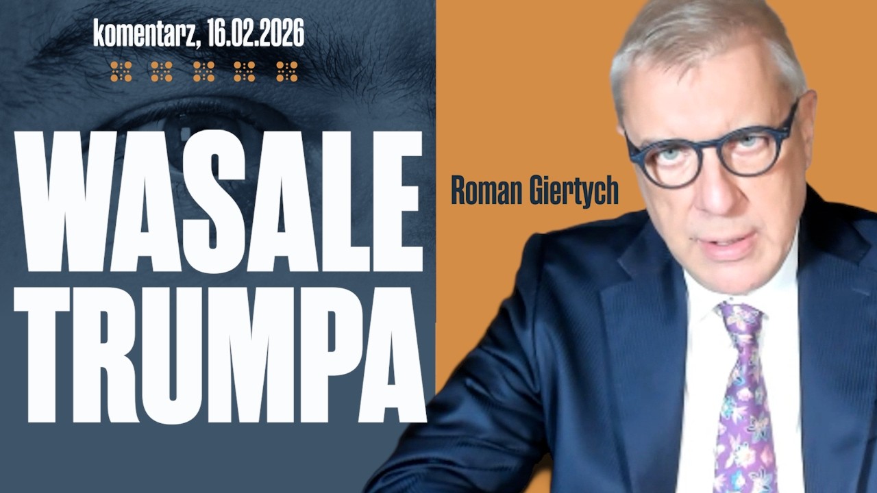 Wasale Trumpa | Roman Giertych komentarz 16.02.2026