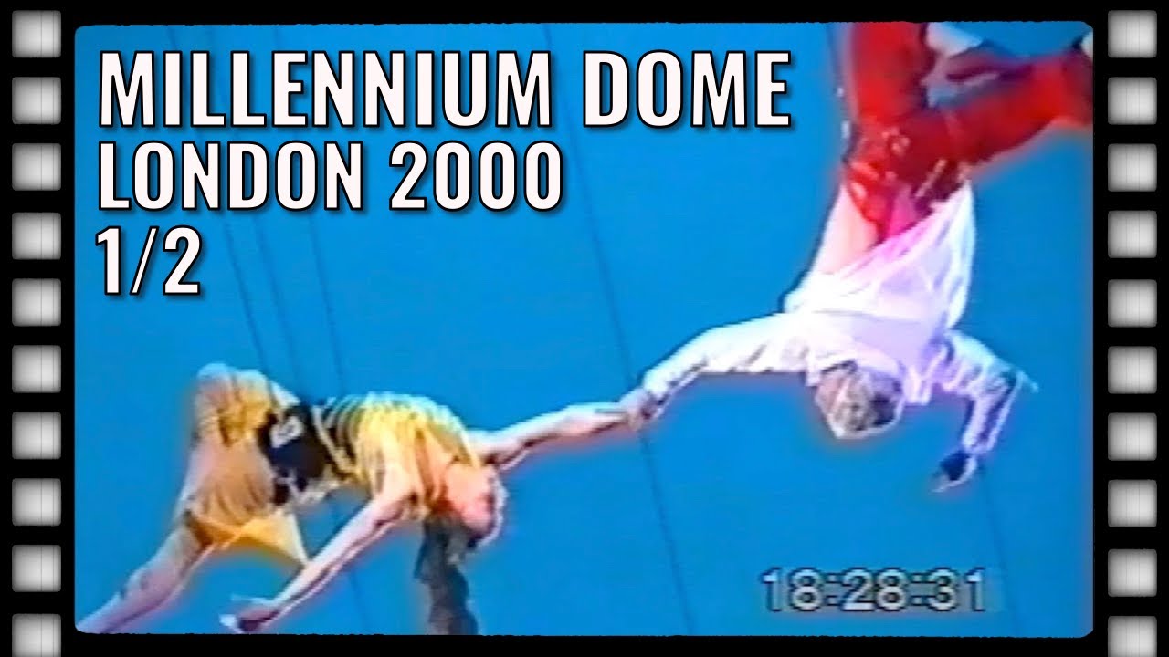 Millennium Dome 2000 &ndash; Part 1: Dancers, Acrobats & Stage Spectacle