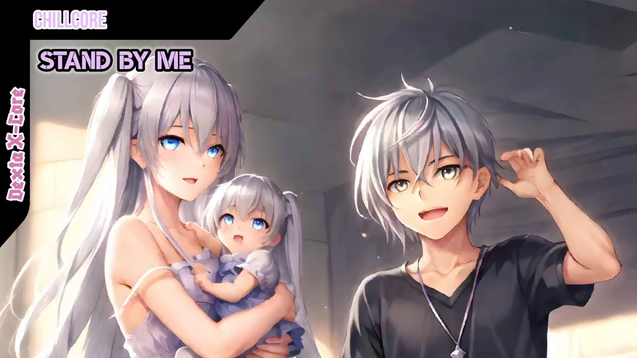 Dexta X-Core | Nightcore - Stand By Me