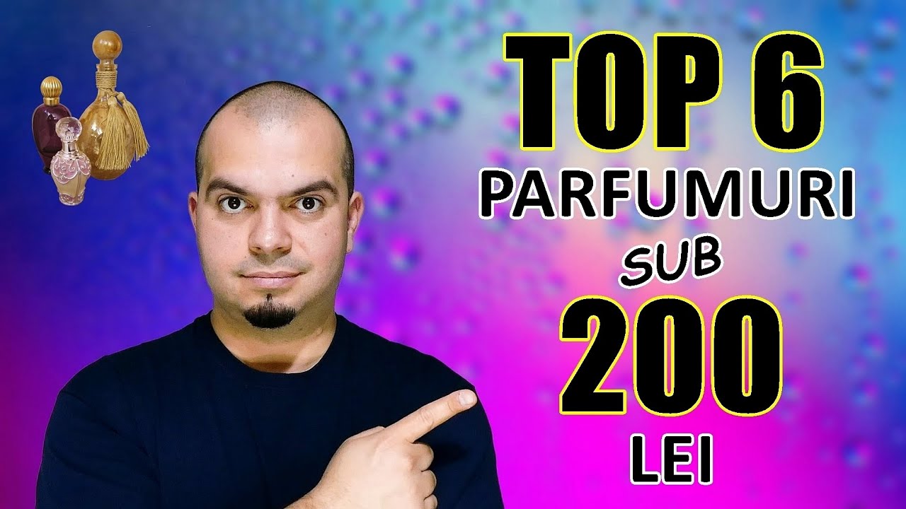 Top 6 Cele Mai Bune Parfumuri Sub 200 Lei | Recomandari Ieftine Si Bune