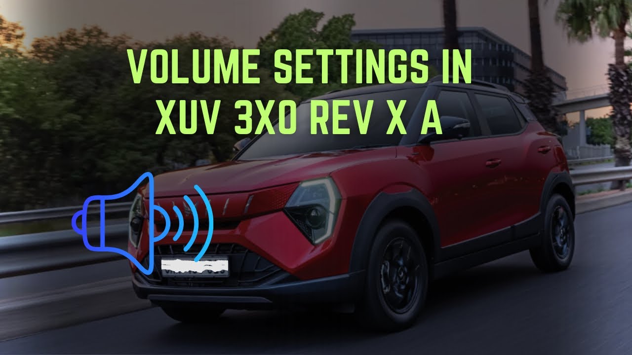 Volume/ sound settings in Xuv 3xo rev X A #xuv3xo