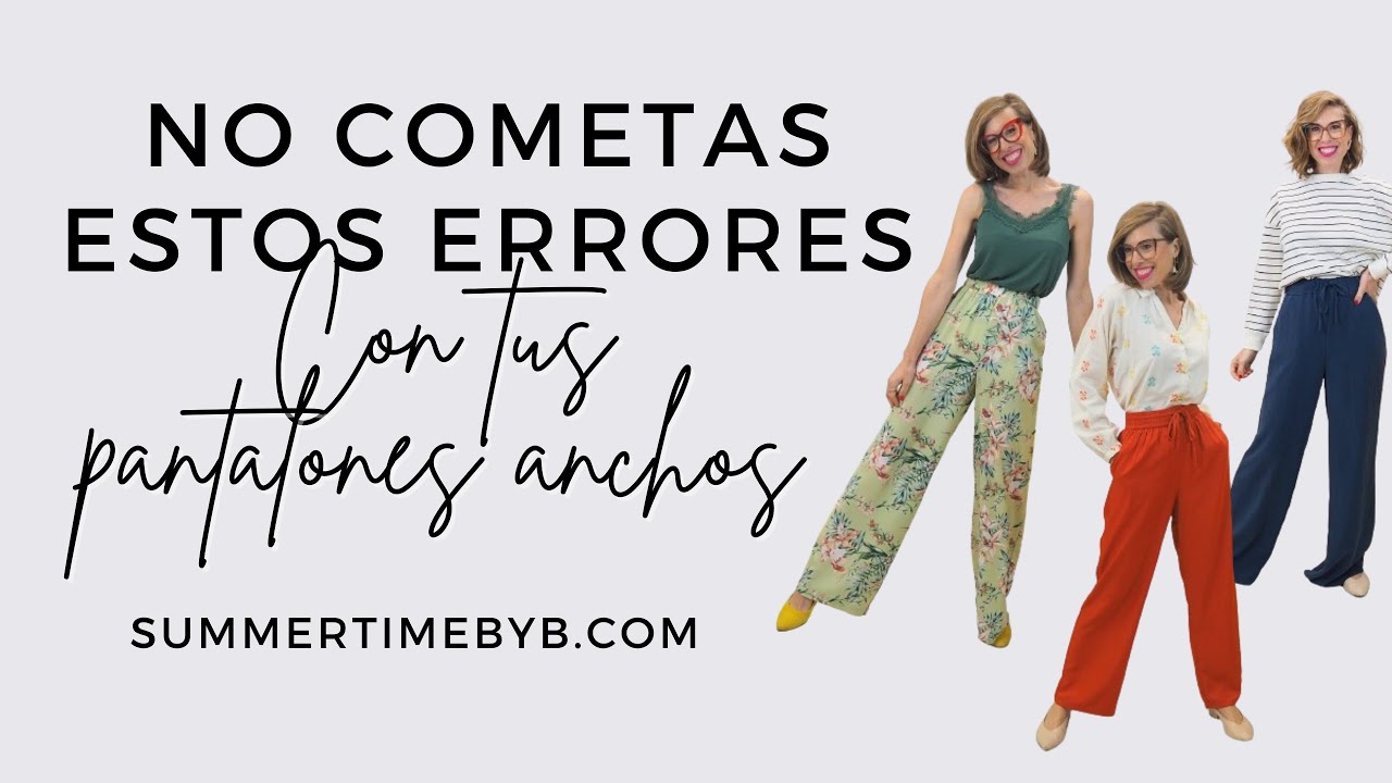 NO COMETAS ESTOS ERRORES CON TUS PANTALONES ANCHOS este verano | tips de moda
