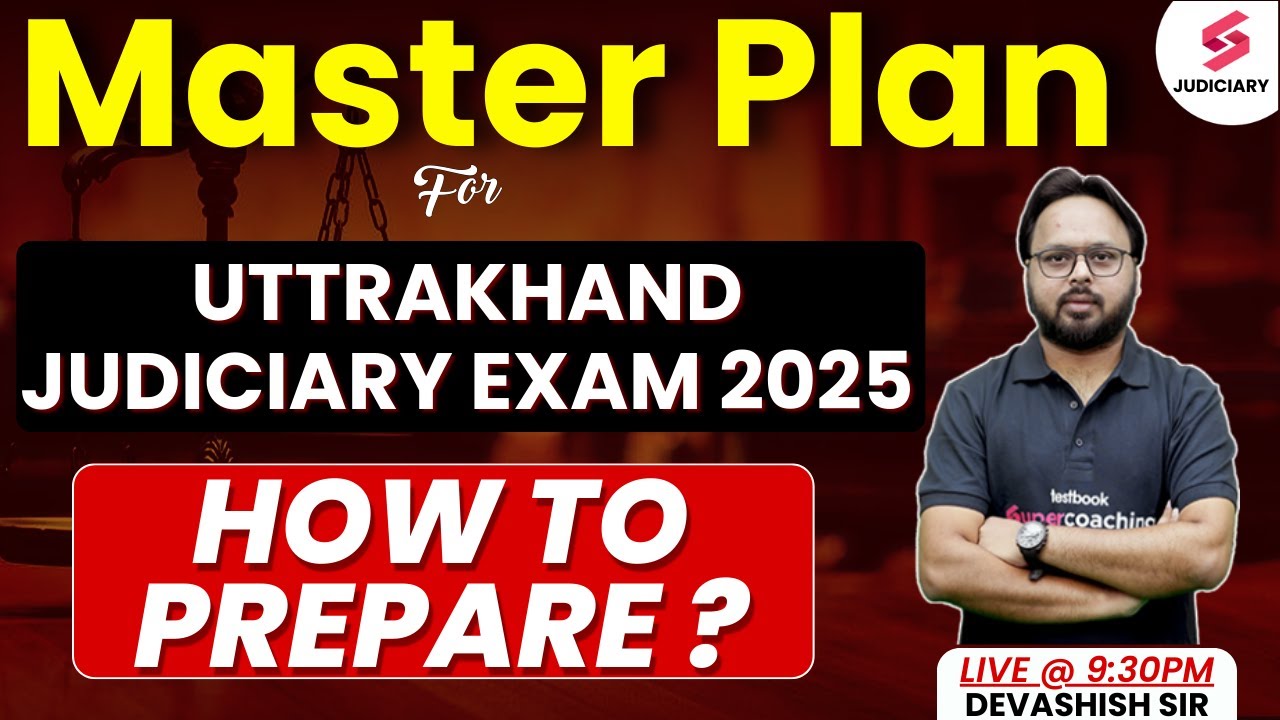 Master Plan for Uttarakhand Judiciary Exam 2025 | UK Judiciary Exams 2025 | Devashish Sir