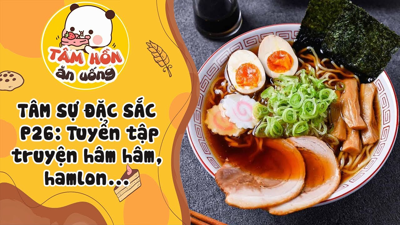 TÂM SỰ ĐẶC SẮC P26 ✨ TUYỂN TẬP CHUYỆN HÂM HÂM, HAMLON, QUÁNH GHEN