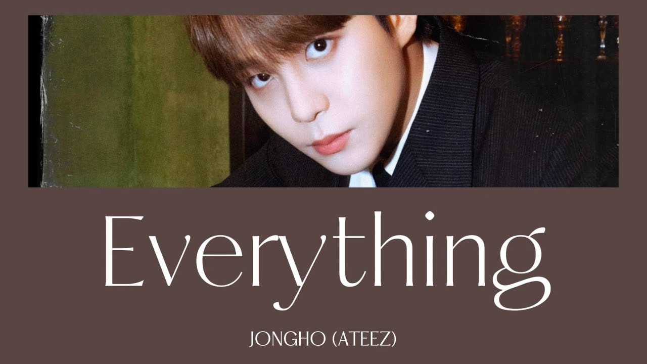 'Everything' -JONGHO(ジョンホ)(ATEEZ)- [歌詞/和訳/カナルビ]