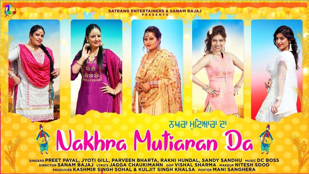 NAKHRA MUTIYARAN DA || NEW PUNJABI SONG 2021 || FULL VIDEO || SANAM BAJAJ || SATRANG ENTERTAINERS