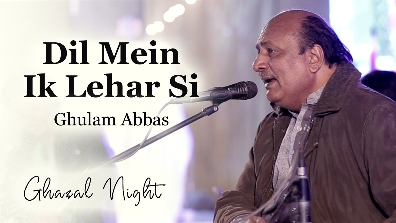 Ghulam Abbas | Dil Mein Ik Lehar Si | Ghazal Night | IAM Karachi