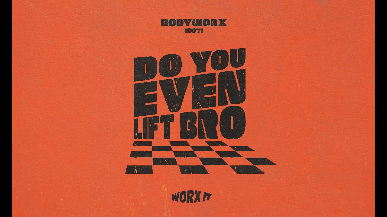 BODYWORX x MOTi - Do You Even Lift Bro