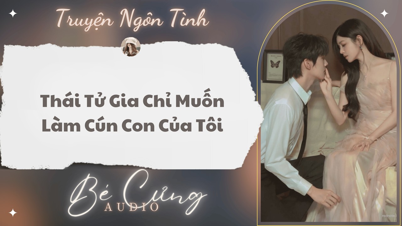 Truyện Audio || Thái Tử Gia Chỉ Muốn Làm Cún Con Của Tôi || Bé Cưng Audio