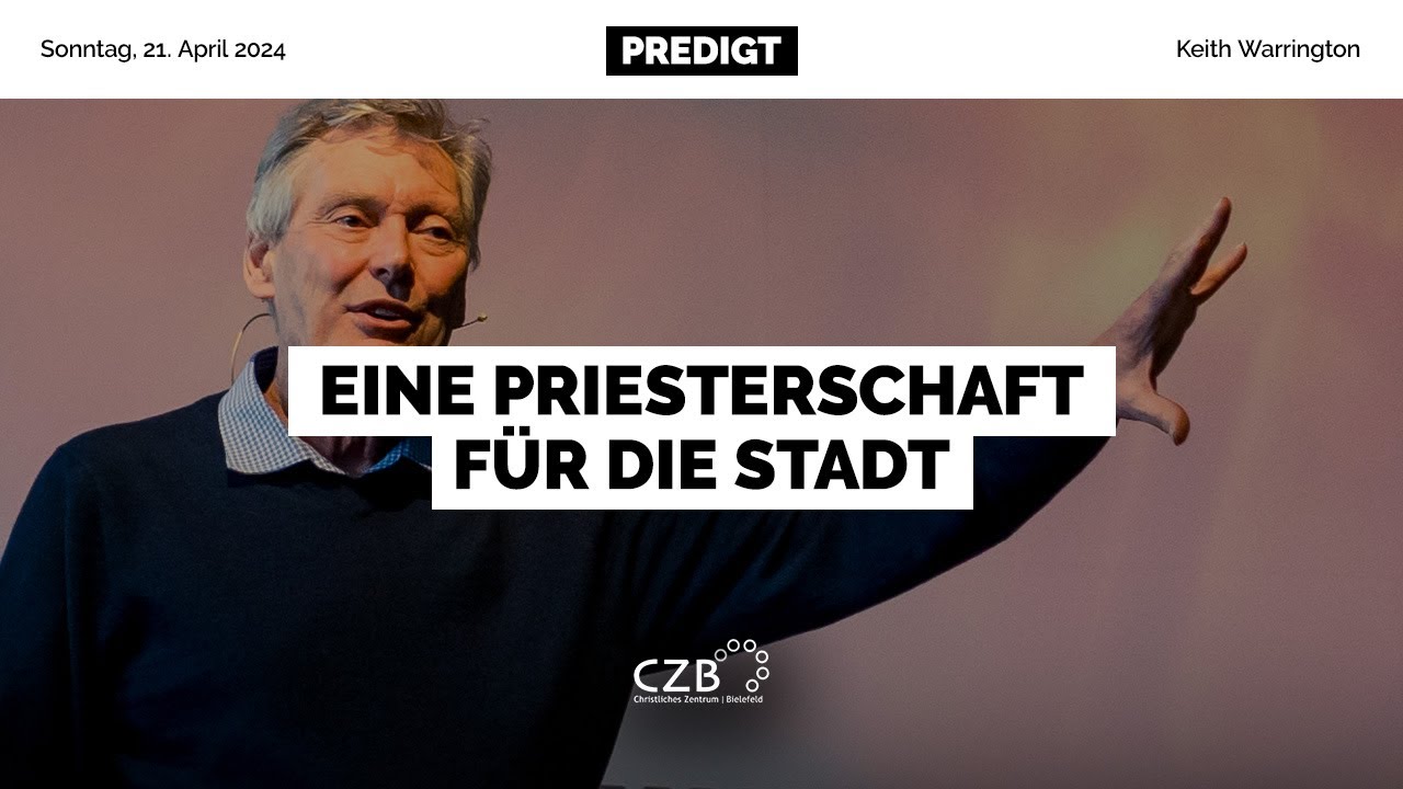 Eine Priesterschaft für die Stadt | Keith Warrington | CZB