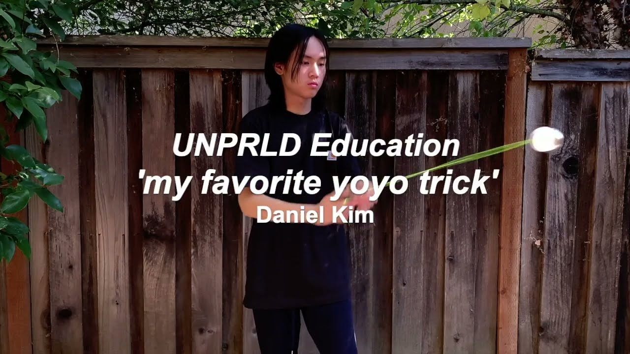 UNPRLD Education - my favorite yoyo trick by Daniel Kim
