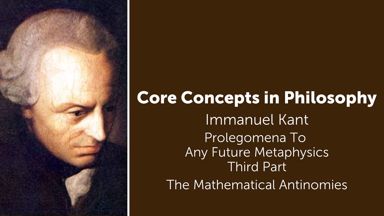 Immanuel Kant, Prolegomena | The Mathematical Antinomies | Philosophy Core Concepts