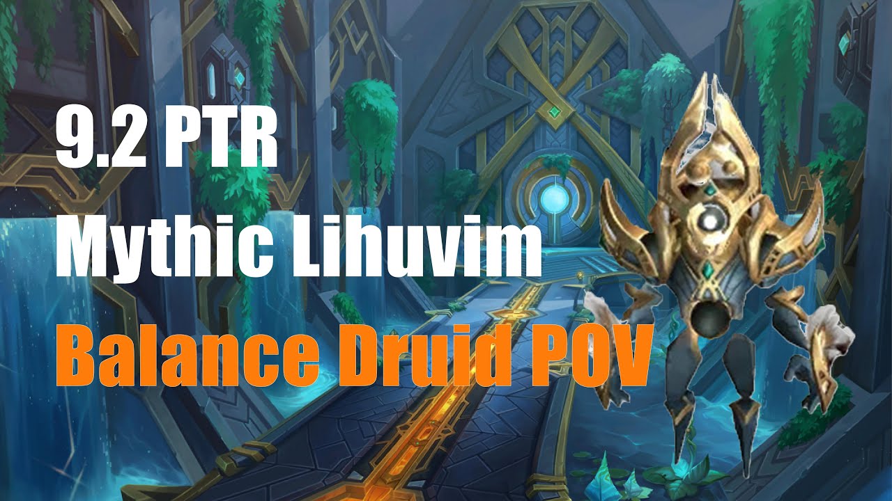 9.2 PTR Sepulcher of the First Ones Mythic Lihuvim Strategy Guide - Balance Druid POV