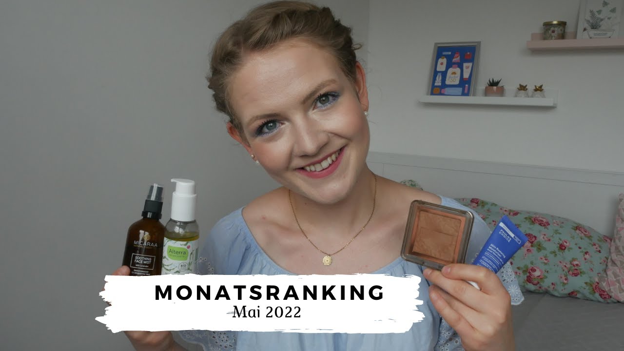 MONATSRANKING MAI 2022💐 // Naturkosmetik von I+M, Alterra, Micaraa etc. im Test! // annanas beauty