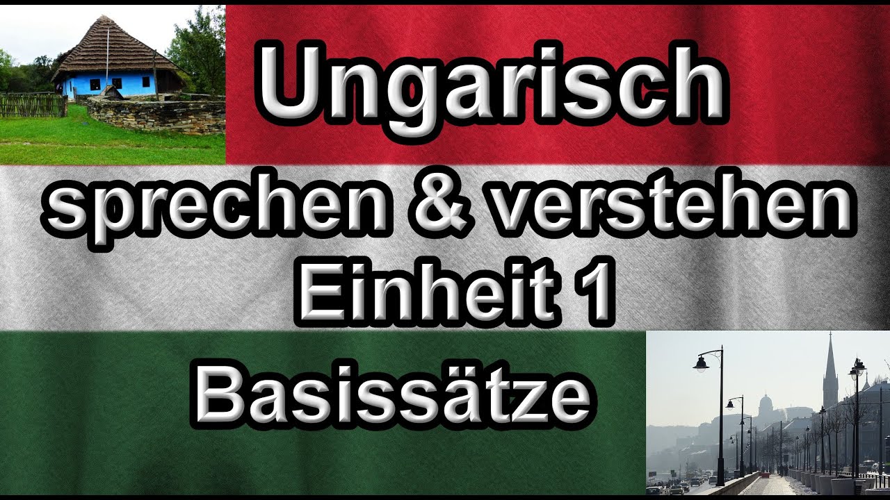 Ungarisch FSI Kurs, Einheit 1, Basissätze - Ungarisch sprechen und verstehen lernen für Anfänger