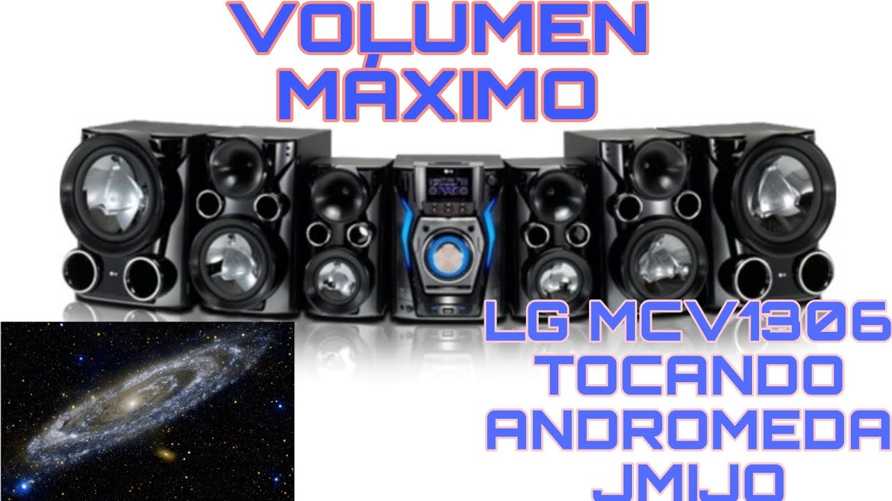 ANDROMEDA JMijo) CASI VOL MAXIMO  EN MI LG MCV 1306