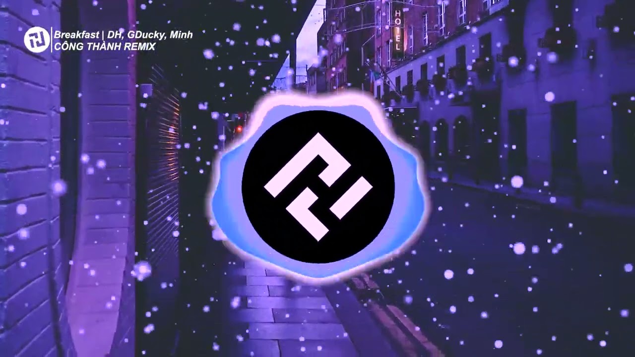 BREAKFAST REMIX | DH x 151 GDUCKY x MINH | CÔNG THÀNH REMIX | HL MUSIC TRENDS