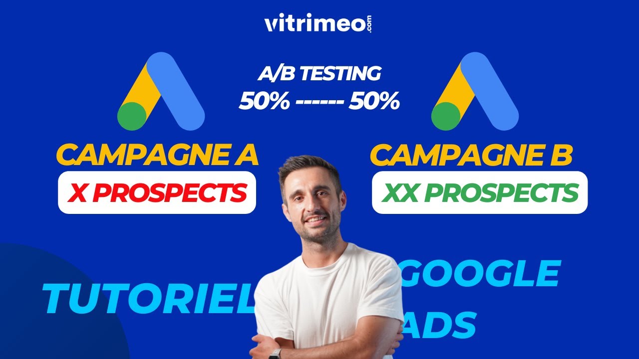 Comment réaliser un A/B Testing sur votre campagne Google Ads - Tutoriel Google Ads