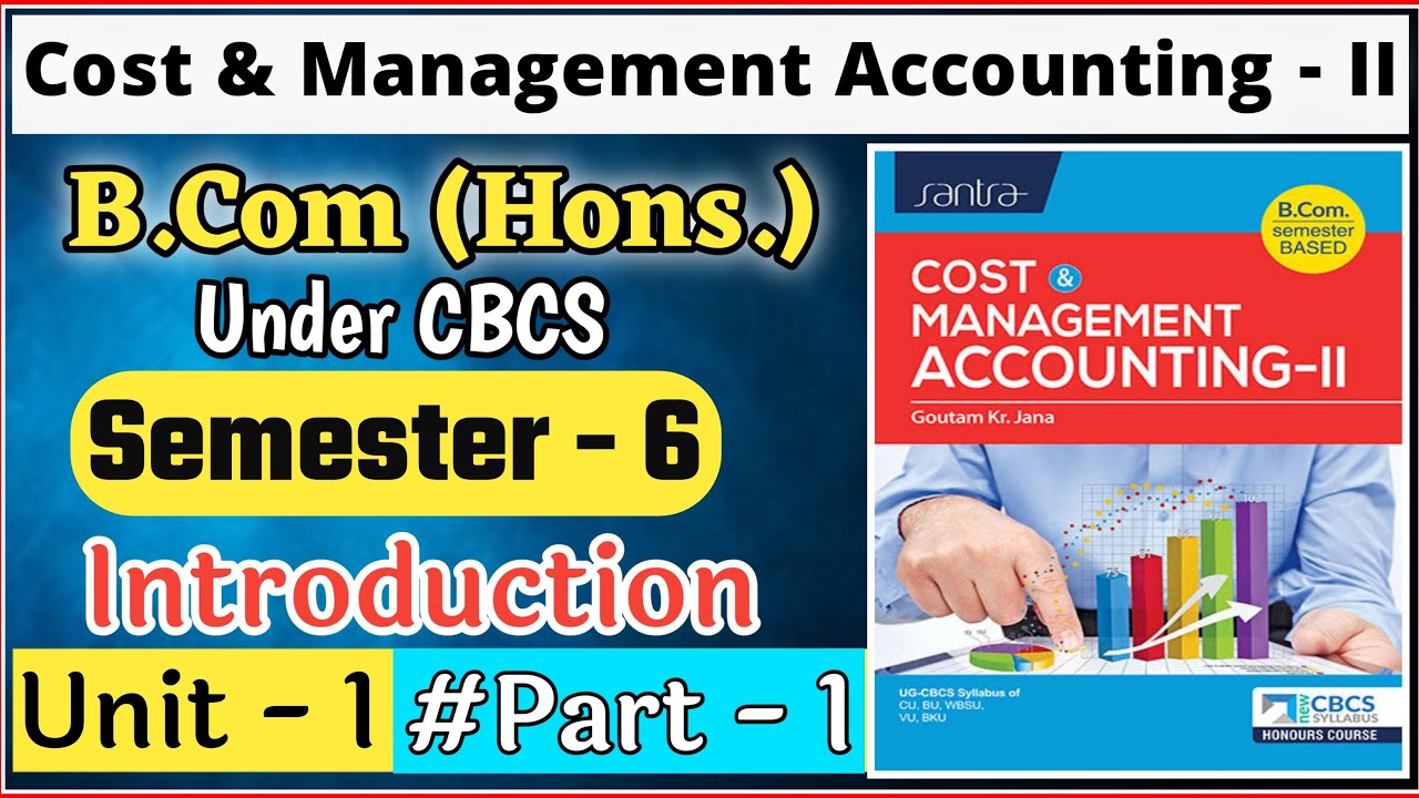 Cost & Management Accounting II Introduction | Under CBCS Sem 6 CMA-II Unit 1 | #sem6