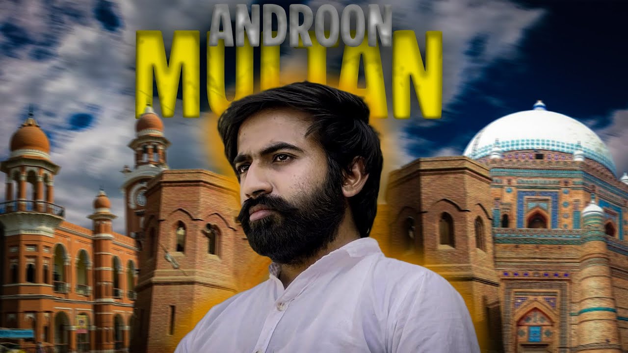 Androon Multan - Exploring Multan&rsquo;s Heritage through Storytelling - Complete Documentry