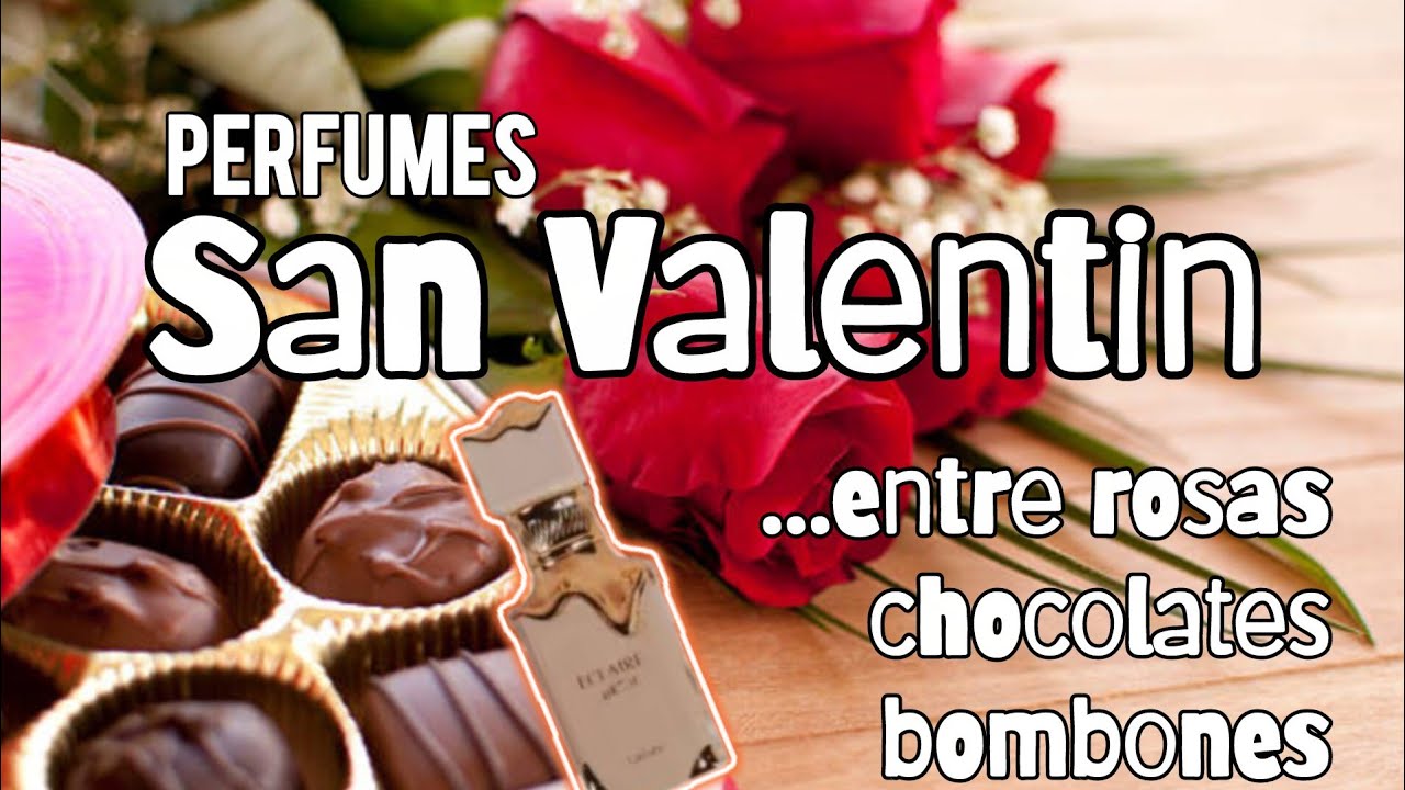 AMOR: Perfumes de rosas, chocolates y bombones