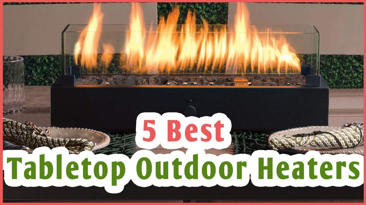 Best Tabletop Outdoor Heaters 2019 : Top 5 Tabletop Outdoor Heaters
