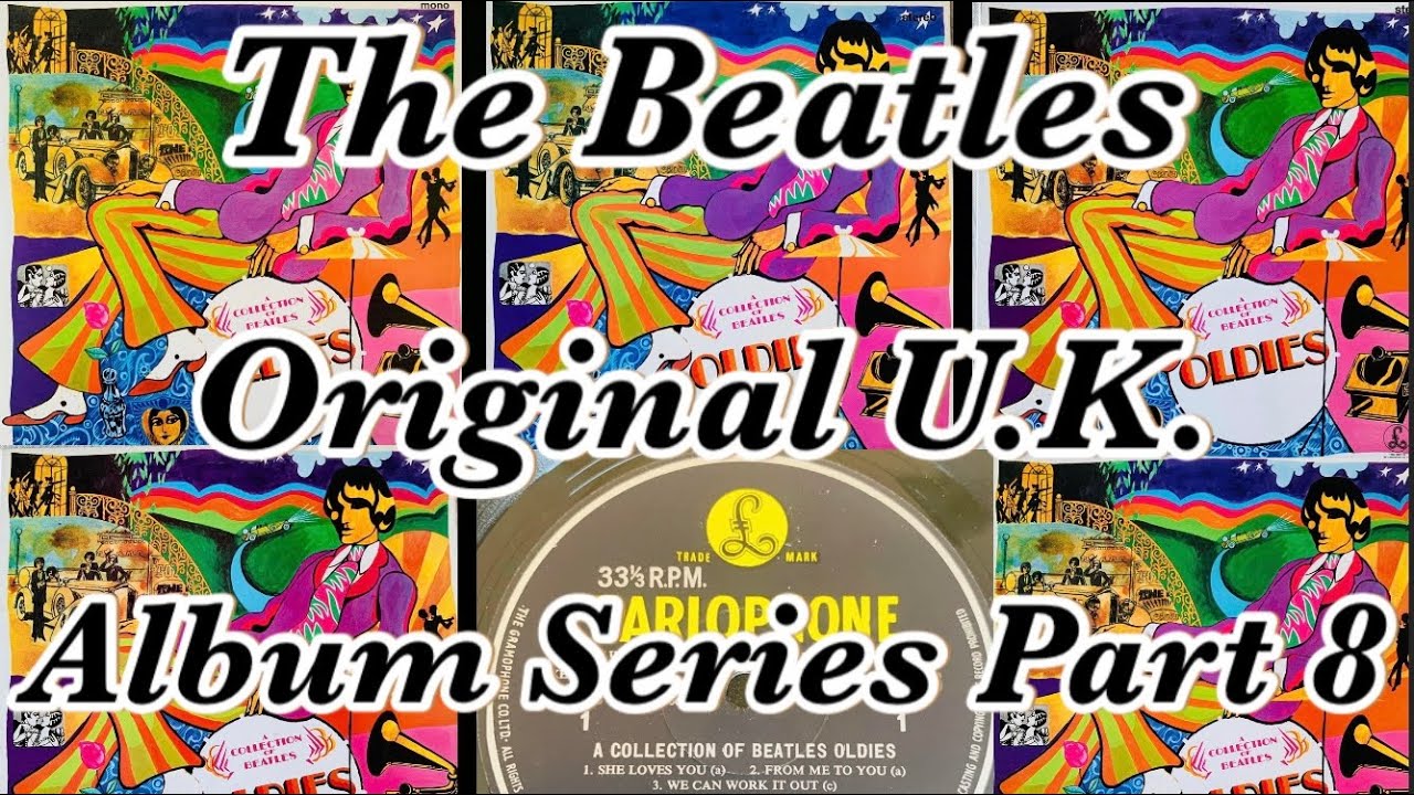 The Beatles U.K. albums Series Episode 8, Oldies But Goldies 1960’s U.K. Original Pressings!