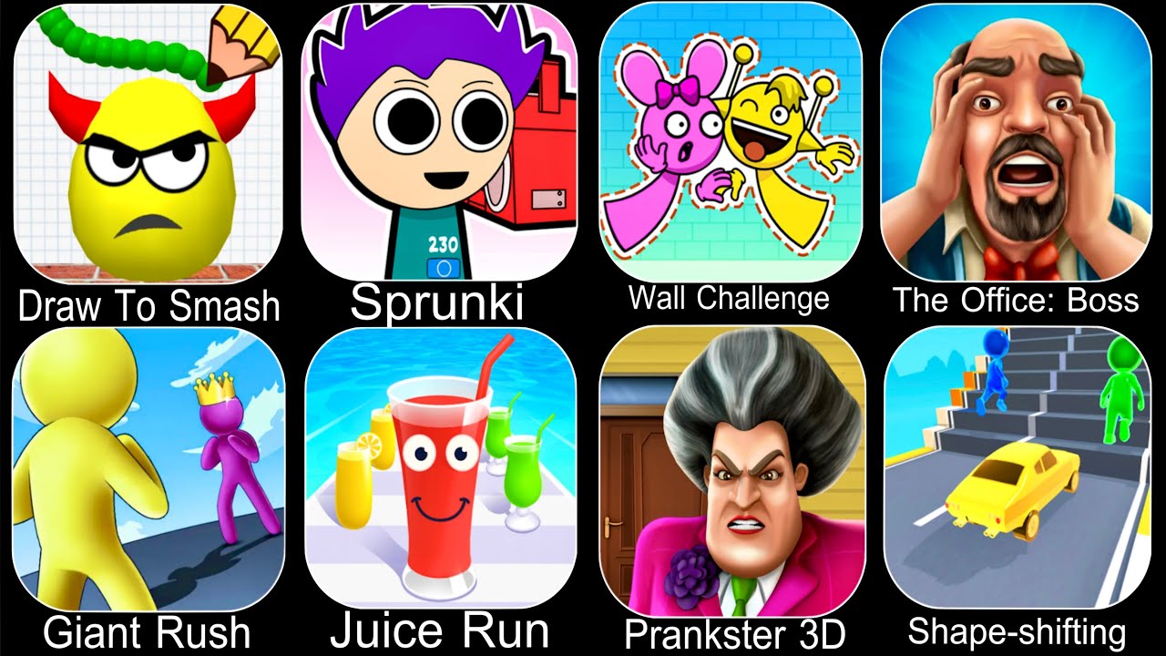 Draw To Smash,Sprunki Music,Spranky Wall Challenge,Giant Rush,Juice Run,Prankster 3D,Shape Shifting