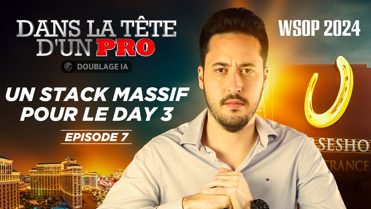 &spades;&clubs;&hearts;&diams; Dans la T&ecirc;te d'un Pro : WSOP 2024 EP07 (poker)