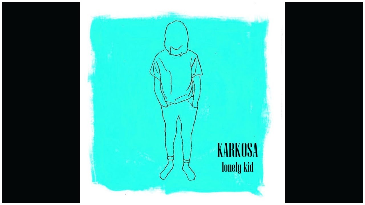 Karkosa - Lonely Kid (Official Audio)