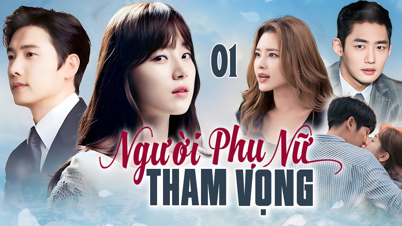 [Phim Hàn Quốc] NGƯỜI PHỤ NỮ THAM VỌNG - Tập 01 [Lồng Tiếng] Full Bộ Phim Tâm Lý Tình Cảm Hot 2025