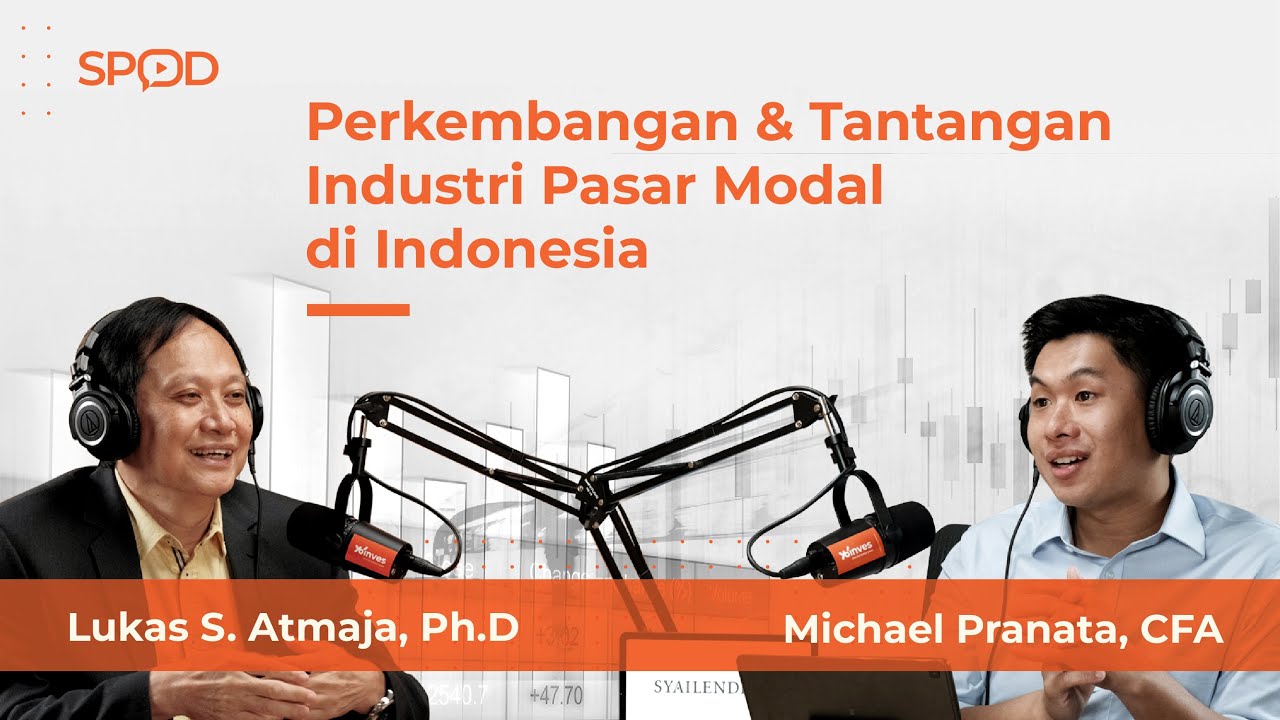 Perkembangan & Tantangan Industri Pasar Modal di Indonesia (feat. Lukas S. Atmaja, Ph.D) | SPOD