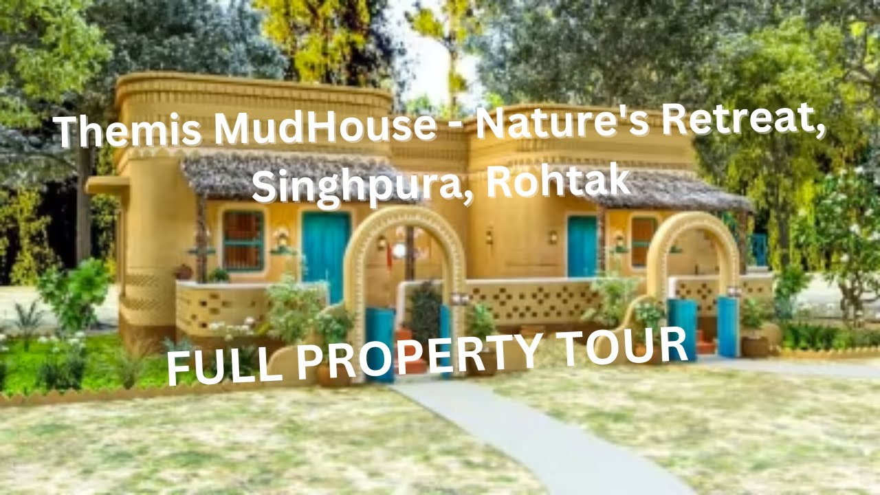 Themis MudHouse - Nature's Retreat, Singhpura, Rohtak - Complete Tour of Property !!