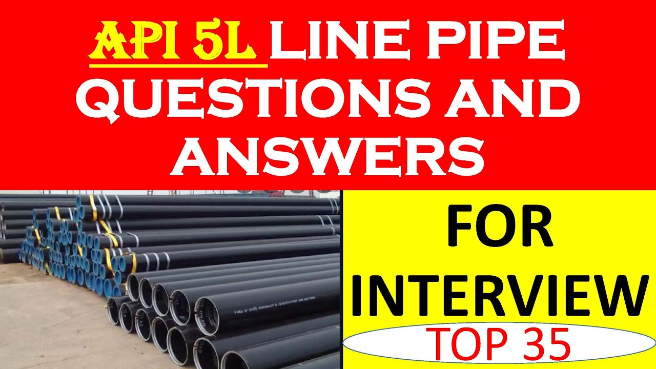 API 5L Line Pipe Questions for Interview _TOP 35