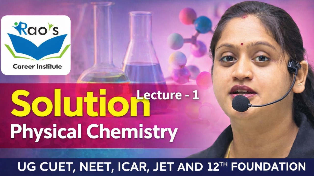 Solution – Physical Chemistry | Lecture 1 | Class 11/12 | UG CUET, NEET, ICAR, JET & 12th Foundation