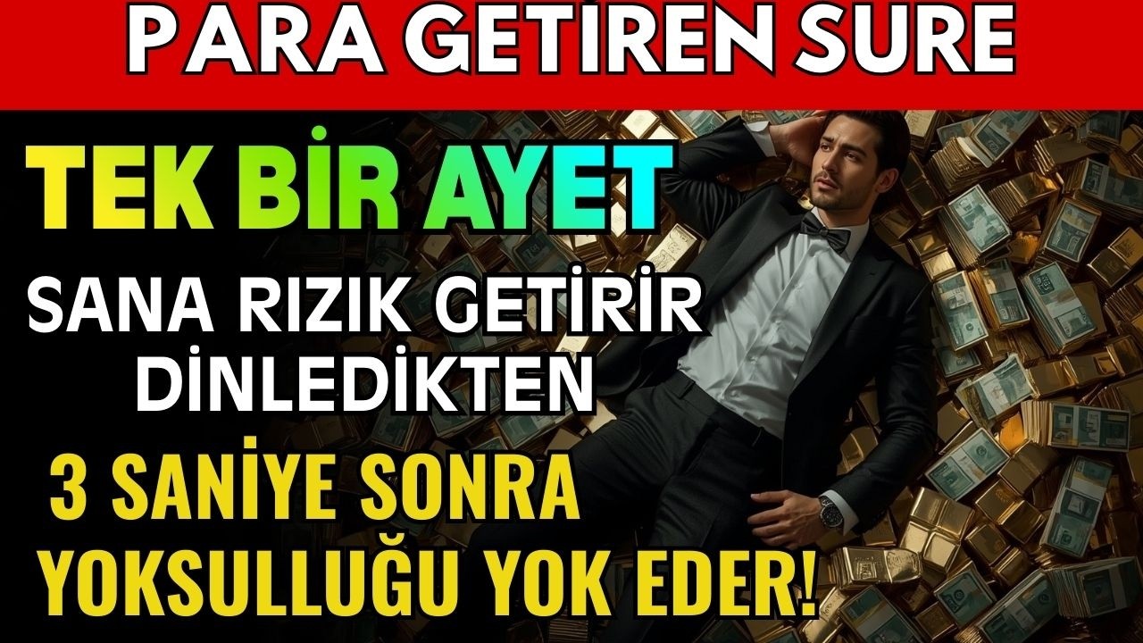 PARA GETİREN SURE! TEK BİR AYET SANA RIZIK GETİRİR, DİNLEDİKTEN 3 SANİYE SONRA YOKSULLUĞU YOK EDER!