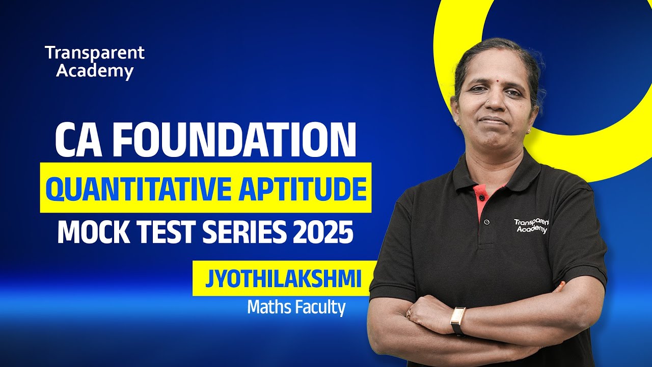 CA Foundation - Quantitative Aptitude | Mock Test Series 2025 | Transparent Academy | ICAI