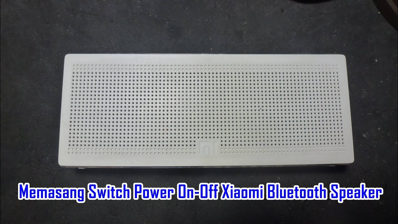 Memasang Switch Power On-Off Xiaomi Bluetooth Speaker