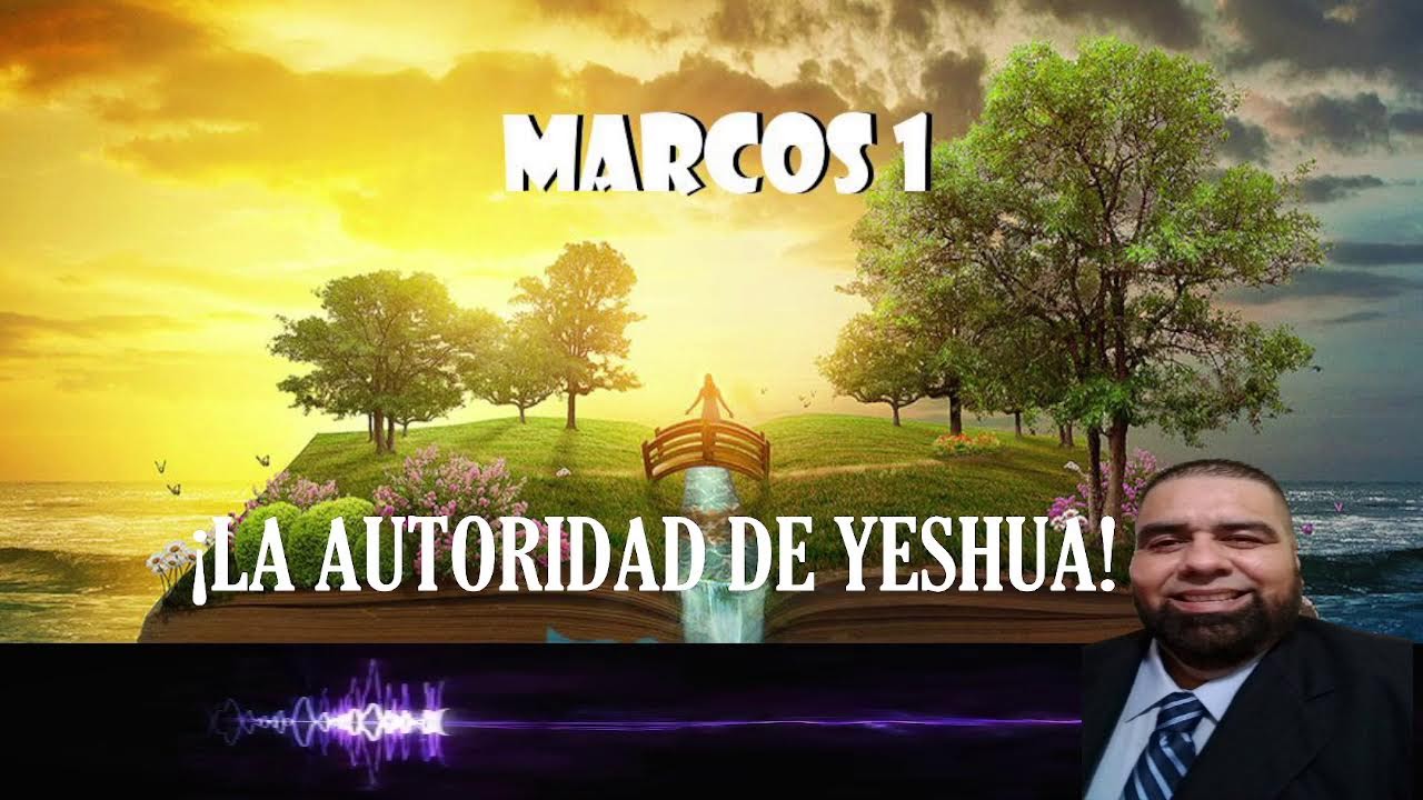 Estudio del Evangelio de Marcos 2022/2023 | Cap 1 "LA AUTORIDAD DE YESHUA"
