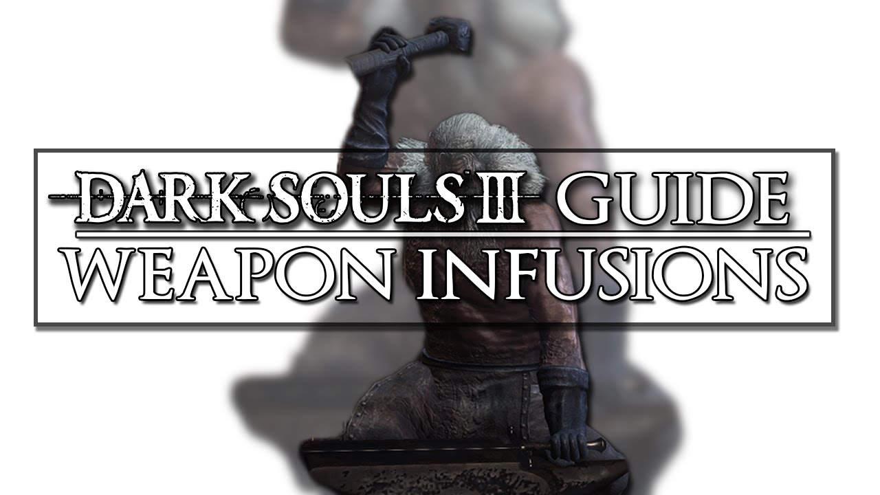 Dark Souls 3 Guide ▶ Weapon Infusions