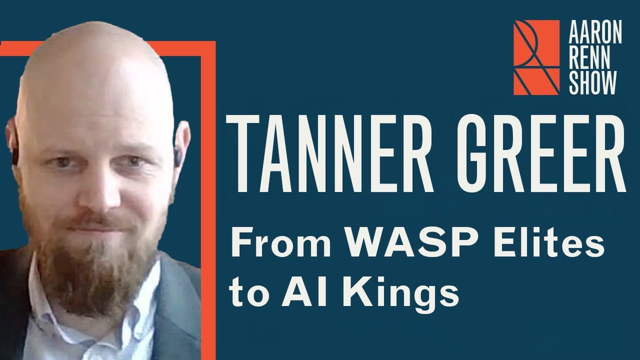 From WASP Elites to AI Kings | Tanner Greer