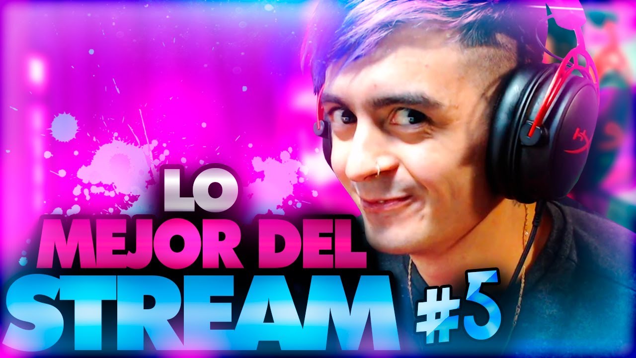 LO MEJOR DEL STREAM #5
