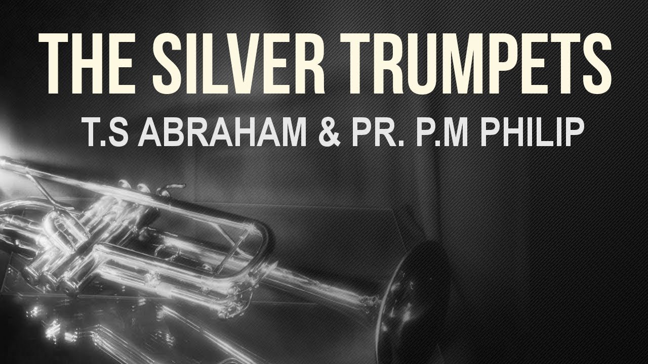 The Silver Trumpets -  T.S Abraham & Pr. P.M Philip
